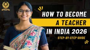 How to Become a Teacher in India in 2026: Your Complete Guide - Sardar ...