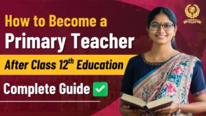 How to Become a Primary Teacher After 12th