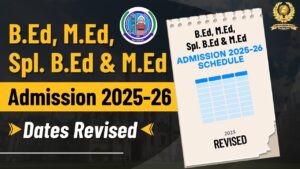 B.Ed, M.Ed, Spl. B.Ed & M.Ed Admission Date Revised