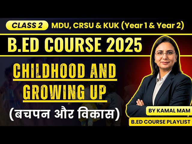Childhood and Growing Up B.Ed 1st Year - Class 02 | B.ed 1st Year Classes | B.Ed MDU Course 2025