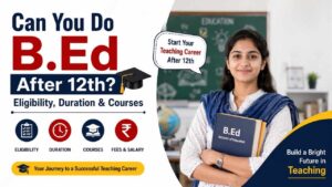 Can you do B.Ed after 12th