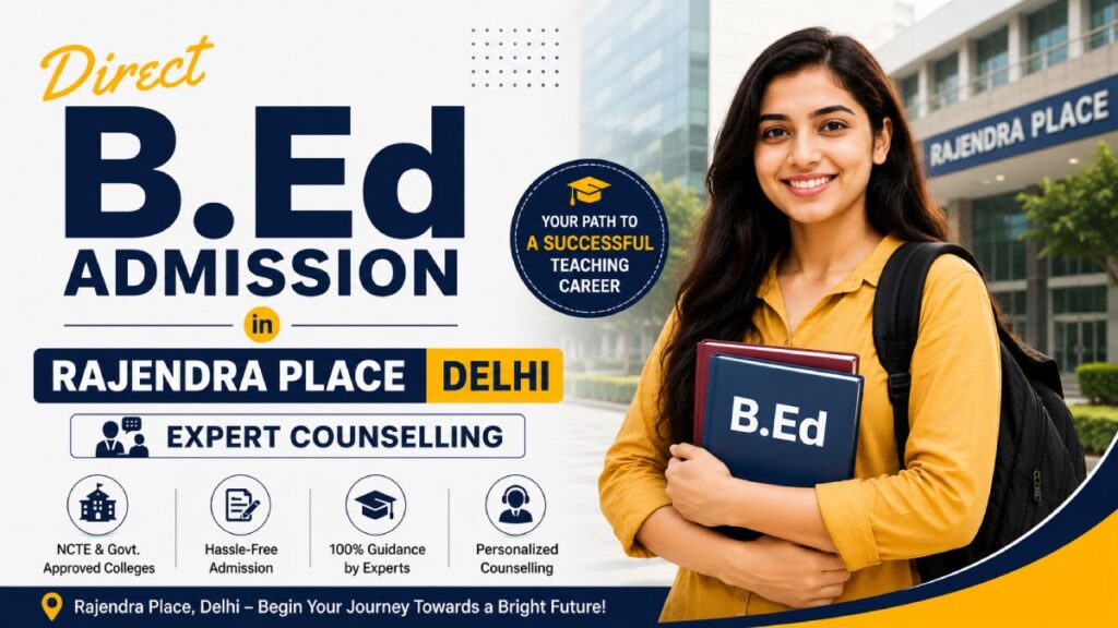 B.Ed Admission in Rajendra Place, Delhi